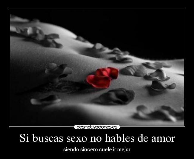 Si buscas sexo no hables de amor - siendo sincero suele ir mejor.