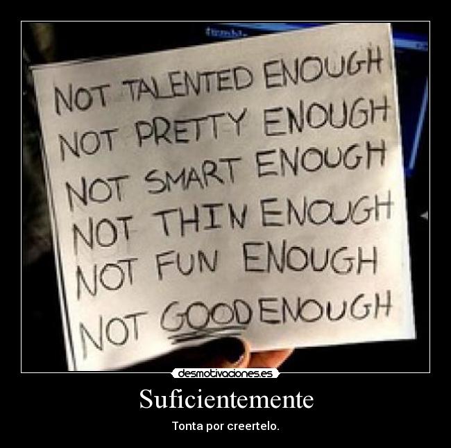 Suficientemente - Tonta por creertelo.