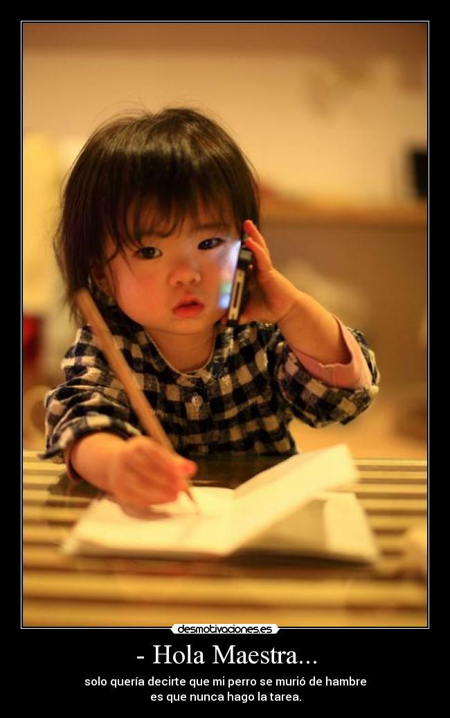 - Hola Maestra... -