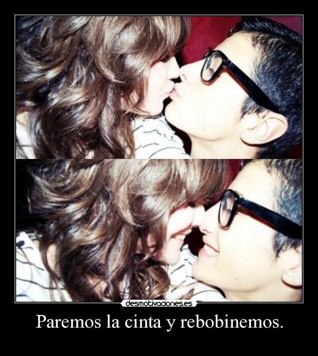 Paremos la cinta y rebobinemos. - 