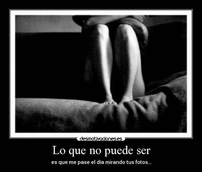 Lo que no puede ser -