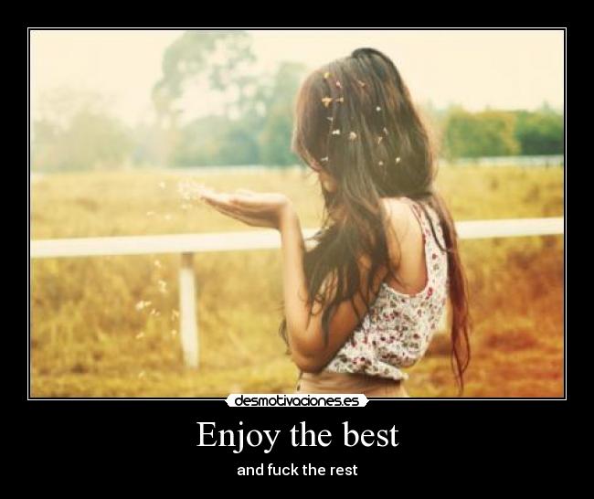 Enjoy the best - 