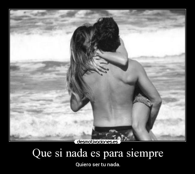 Que si nada es para siempre - 