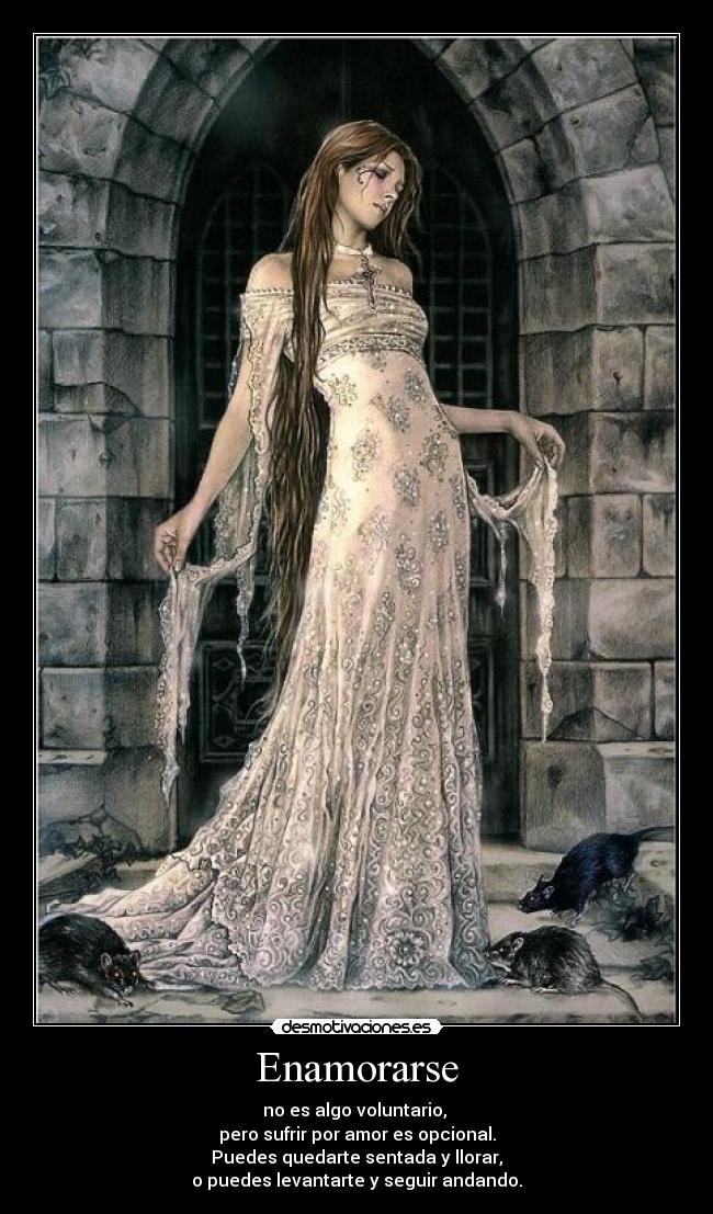 Enamorarse - no es algo voluntario,
pero sufrir por amor es opcional.
Puedes quedarte sentada y llorar,
o puedes levantarte y seguir andando.