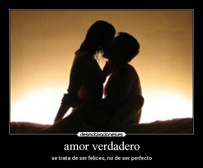 amor verdadero - se trata de ser felices, no de ser perfecto