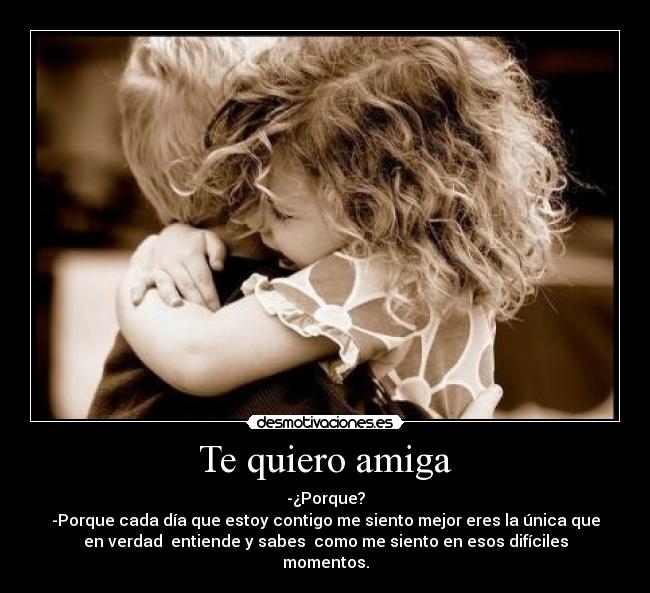 Te quiero amiga carteles vero andreina amistad cariño desmotivaciones