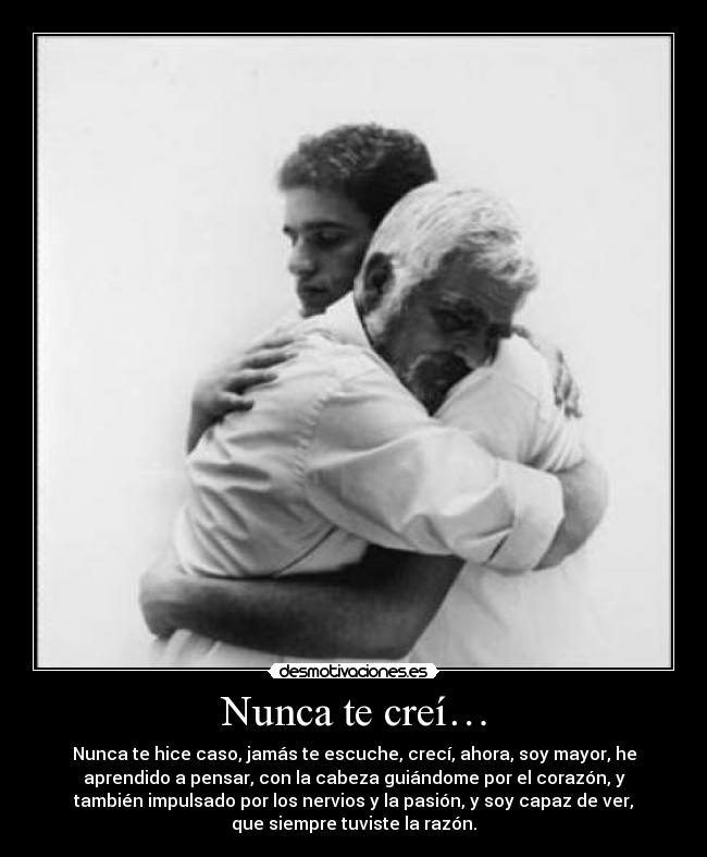 Nunca te creí… -