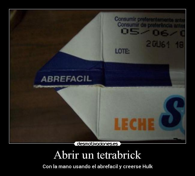 Abrir un tetrabrick - Con la mano usando el abrefacil y creerse Hulk