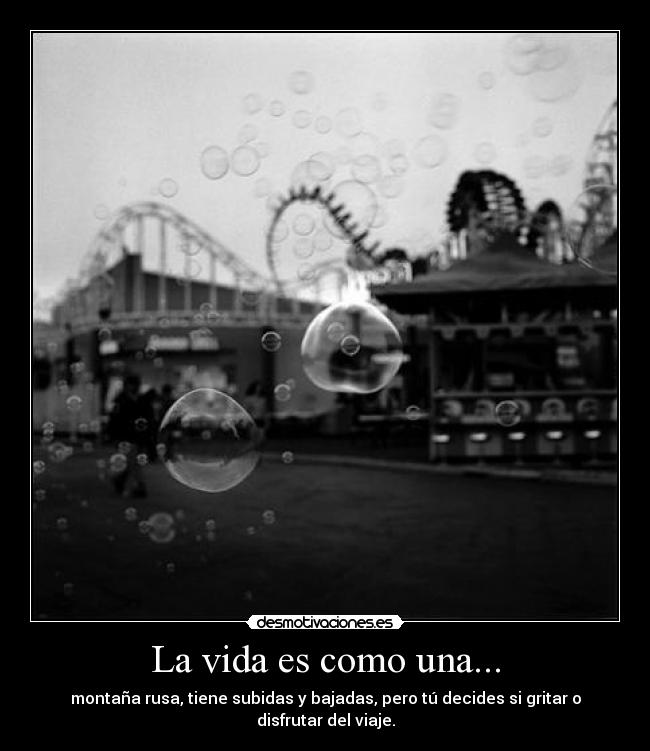 La vida es como una... - 