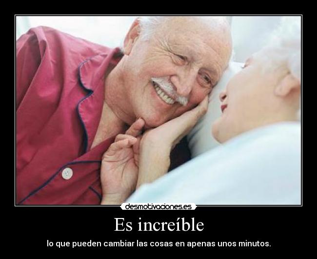 Es increíble - lo que pueden cambiar las cosas en apenas unos minutos.