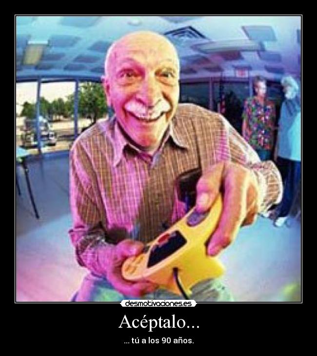 Acéptalo... - 