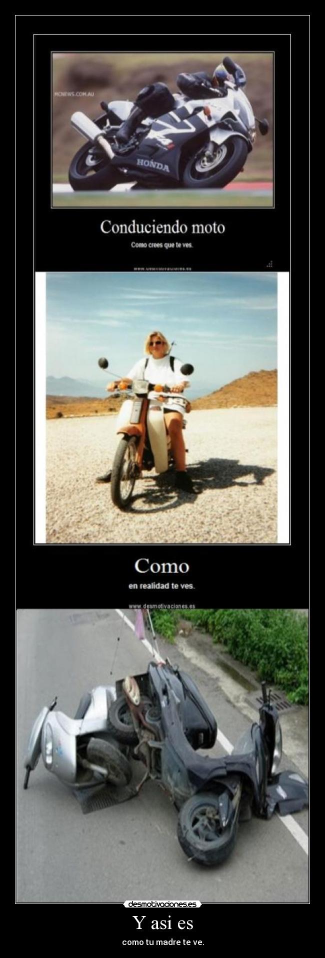 Y asi es - como tu madre te ve.