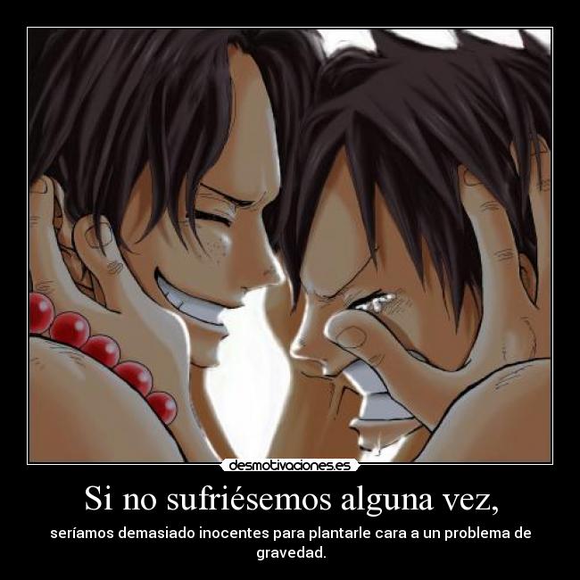 Si no sufriésemos alguna vez, - 