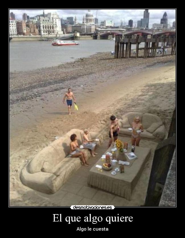 El que algo quiere - Algo le cuesta