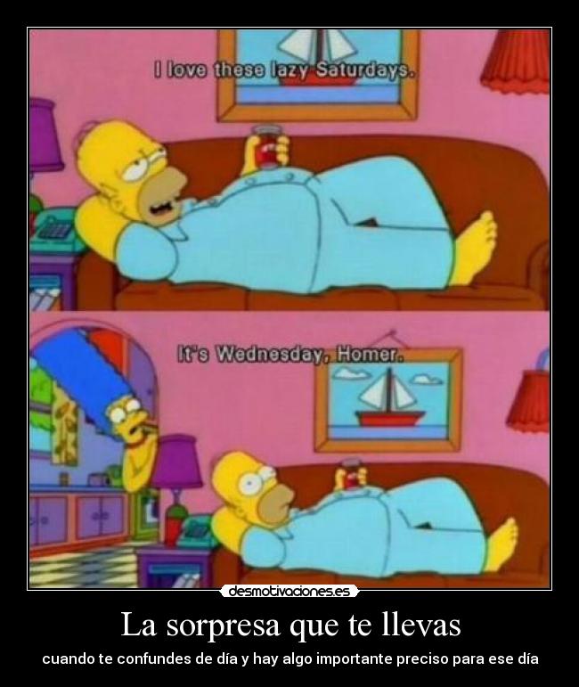 La sorpresa que te llevas - cuando te confundes de día y hay algo importante preciso para ese día