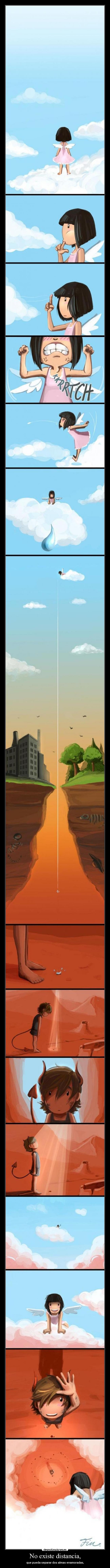 No existe distancia, - que pueda separar dos almas enamoradas,