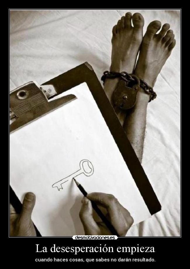 La desesperación empieza -