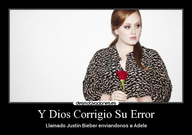 Y Dios Corrigio Su Error - Llamado Justin Bieber enviandonos a Adele
