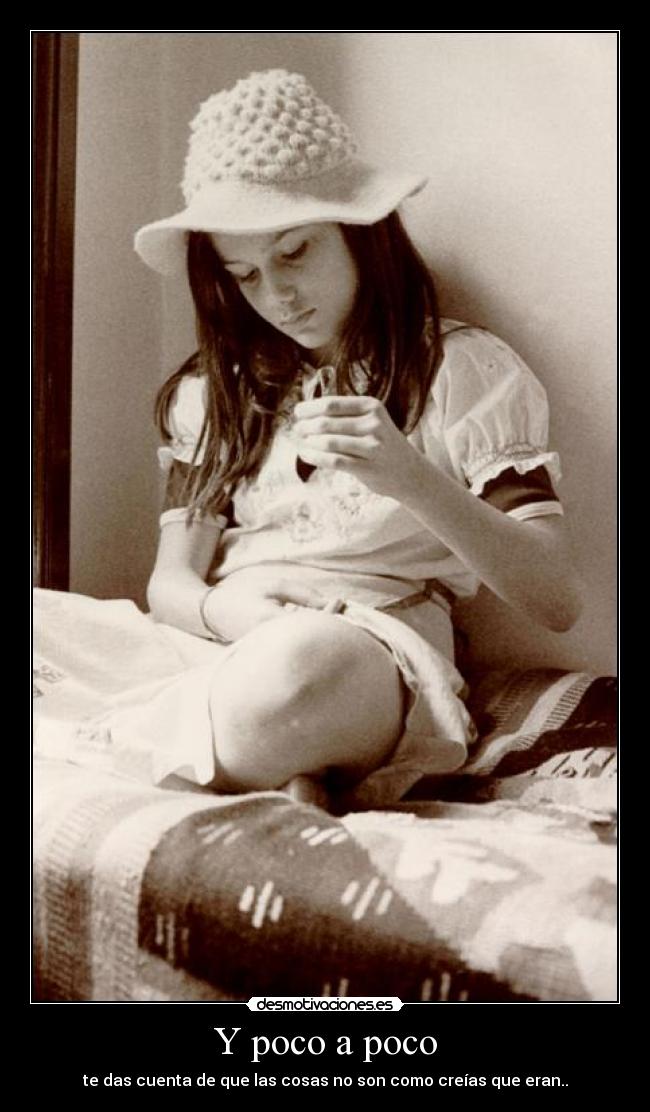 Y poco a poco -