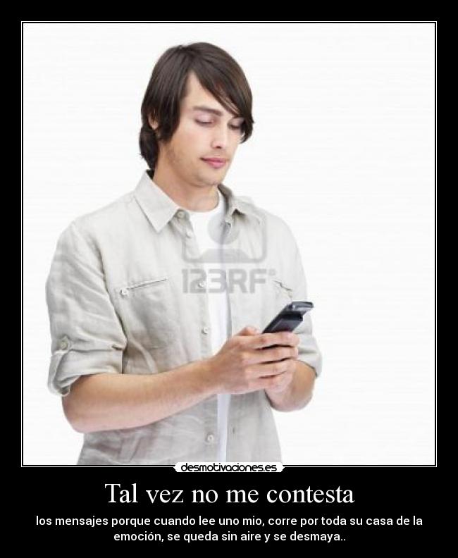 Tal vez no me contesta -