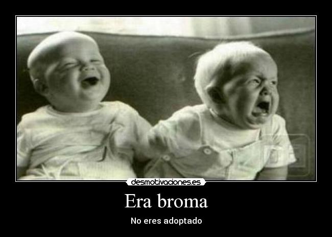 Era broma - No eres adoptado