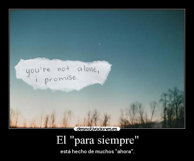 El para siempre - está hecho de muchos ahora.