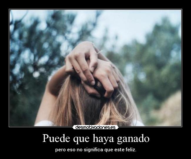 Puede que haya ganado -