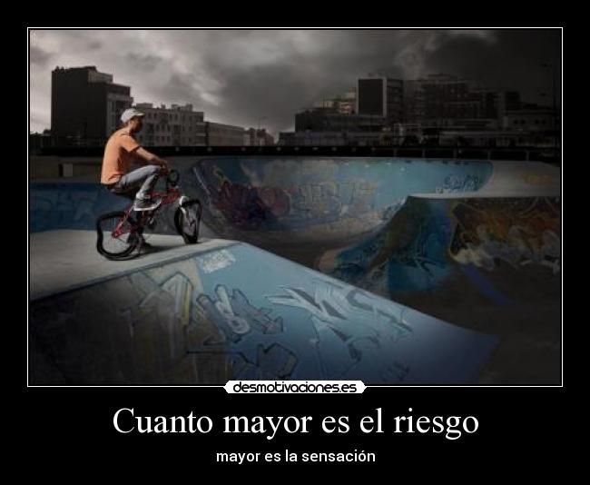 Cuanto mayor es el riesgo - 