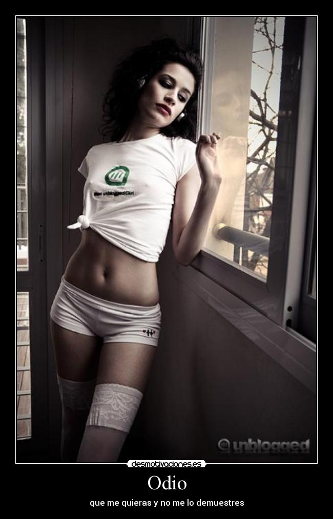 Odio - que me quieras y no me lo demuestres