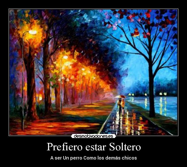 Prefiero estar Soltero - A ser Un perro Como los demás chicos