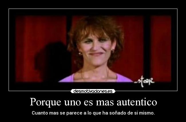 Porque uno es mas autentico - 