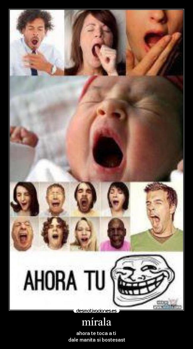 mírala - ahora te toca a ti 
dale manita si bostesast