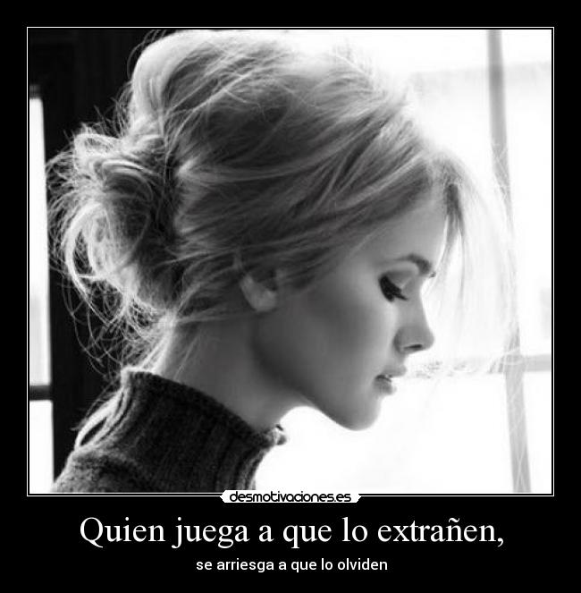 Quien juega a que lo extrañen, - 