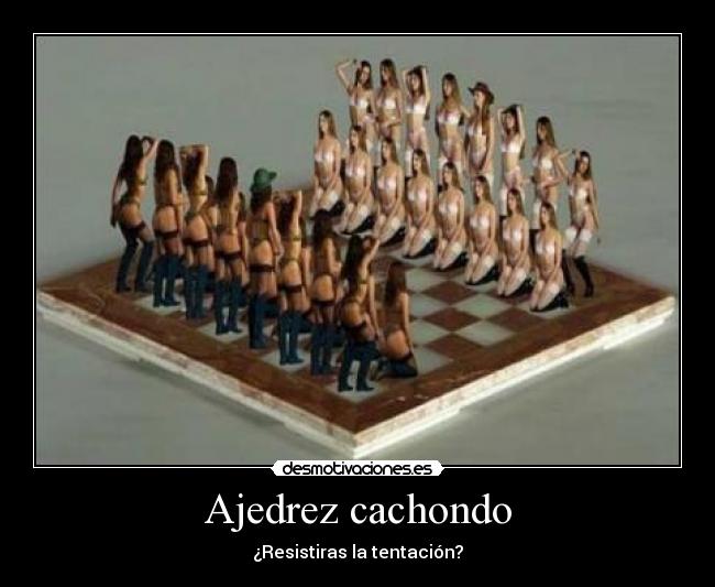 Ajedrez cachondo - ¿Resistiras la tentación?