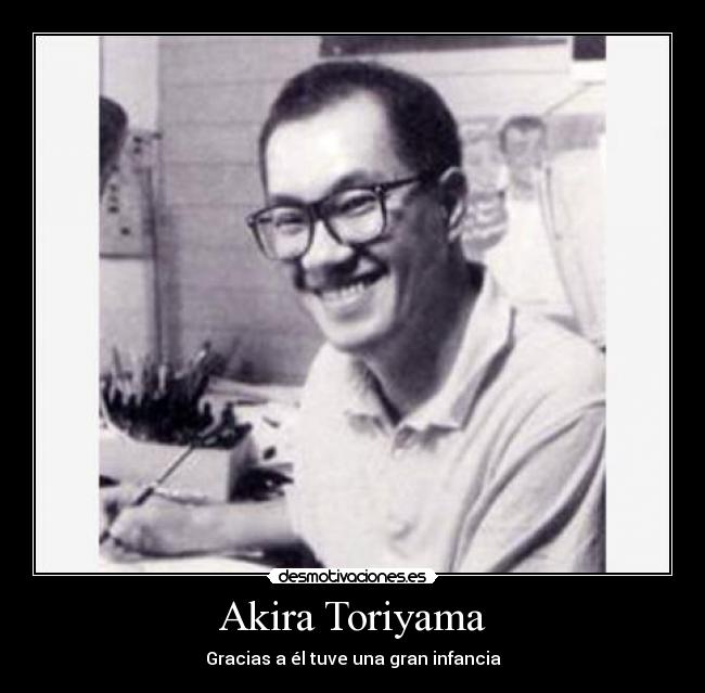 Akira Toriyama - Gracias a él tuve una gran infancia