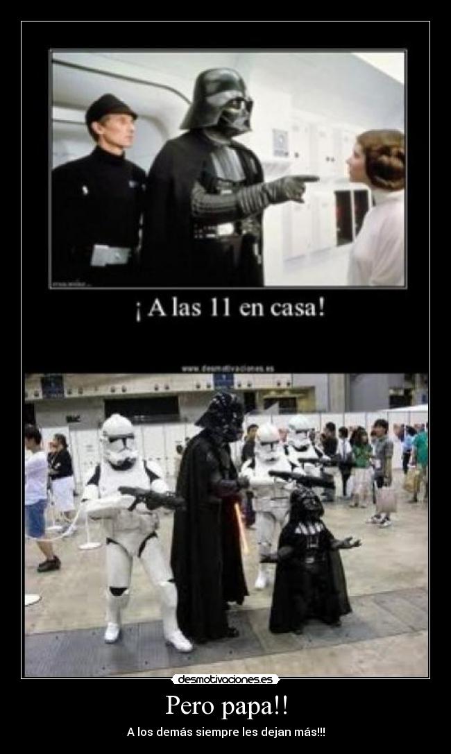 Pero papa!! - A los demás siempre les dejan más!!!