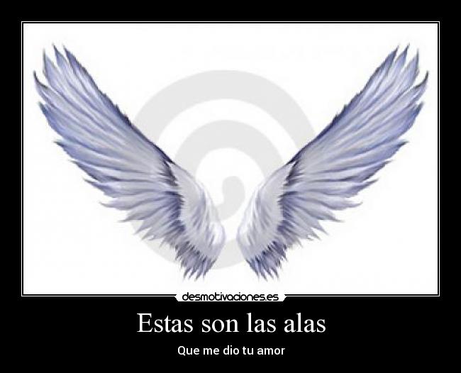 Estas son las alas - Que me dio tu amor
