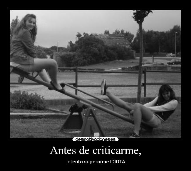 Antes de criticarme, -