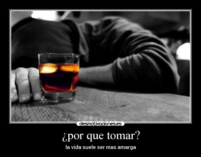 ¿por que tomar? -