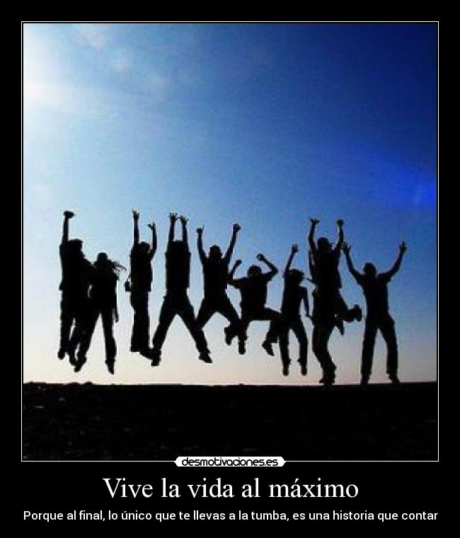 carteles vida vive vida maximo desmotivaciones