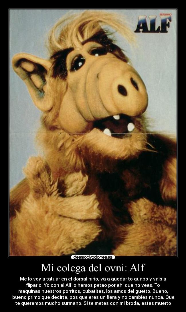 carteles alf extinguio macoy infancia traumatizante efectos nocivos pseudo alucinaciones desestabiliza desmotivaciones