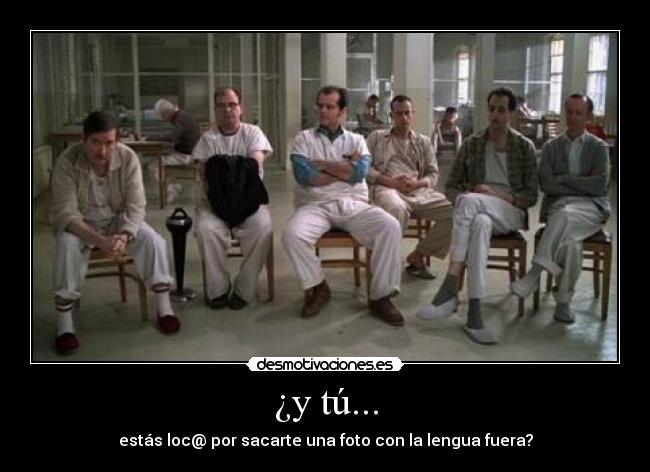 ¿y tú... - estás loc@ por sacarte una foto con la lengua fuera?