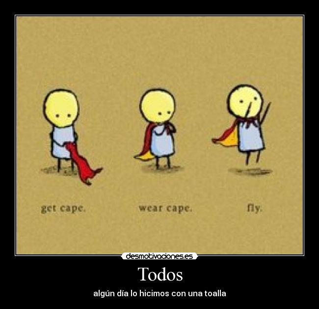 Todos - algún día lo hicimos con una toalla