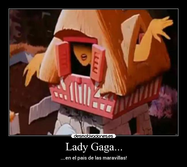Lady Gaga... - ....en el pais de las maravillas!