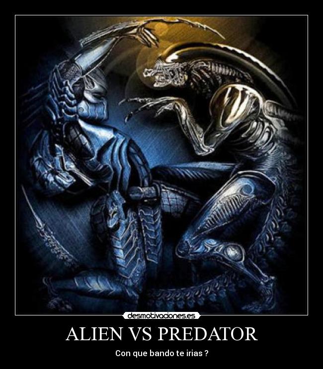 ALIEN VS PREDATOR - Con que bando te irias ?