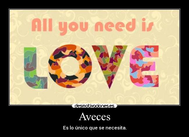 Aveces - Es lo único que se necesita.