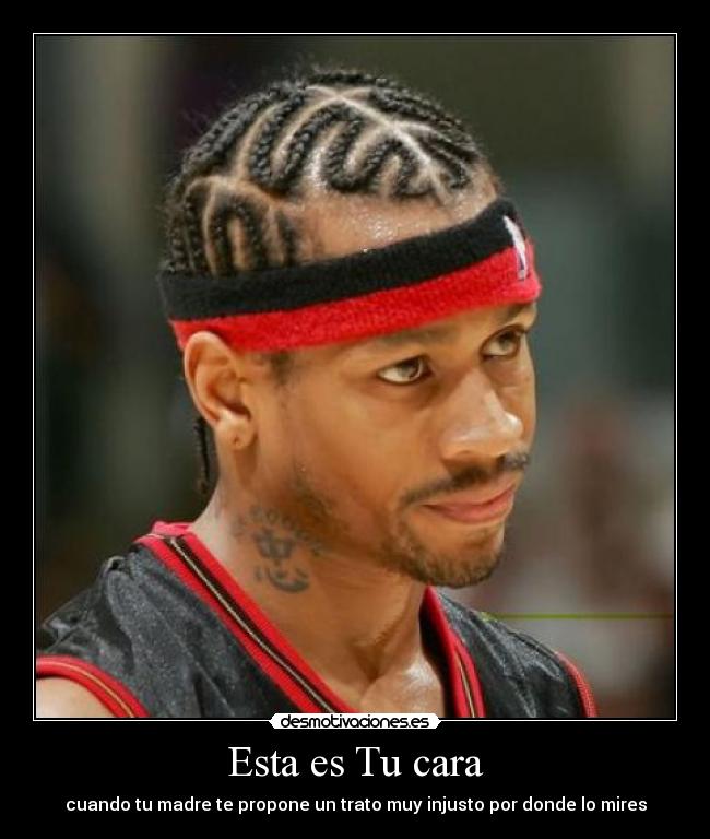 Esta es Tu cara - cuando tu madre te propone un trato muy injusto por donde lo mires