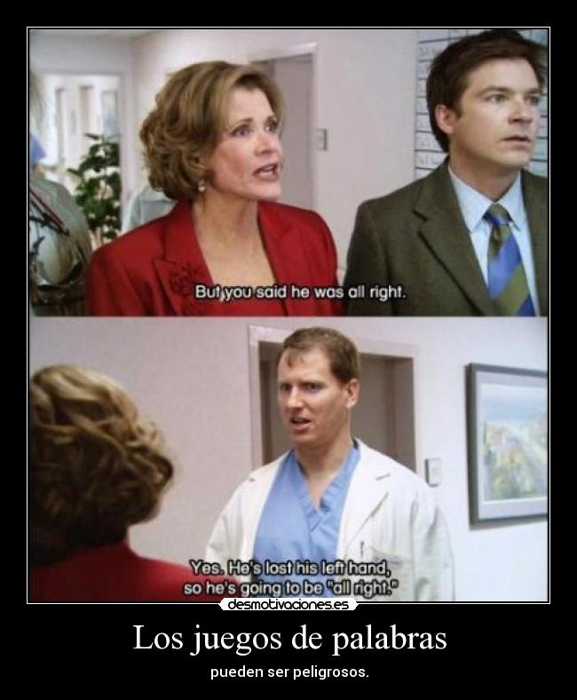 Los juegos de palabras - pueden ser peligrosos.