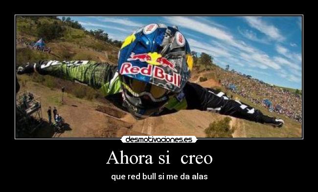 Ahora si  creo - que red bull si me da alas