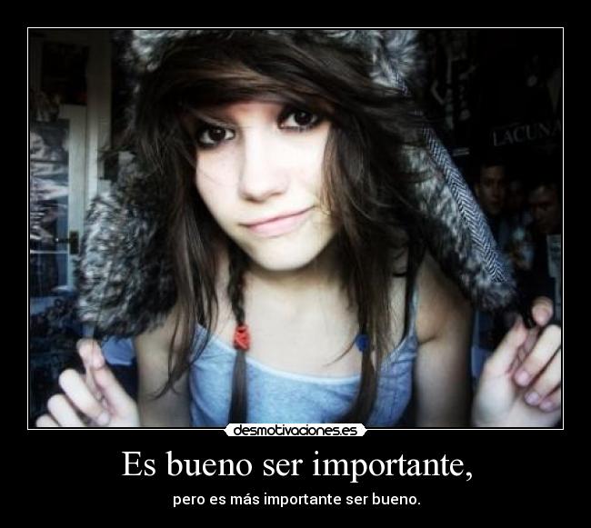 Es bueno ser importante, - 